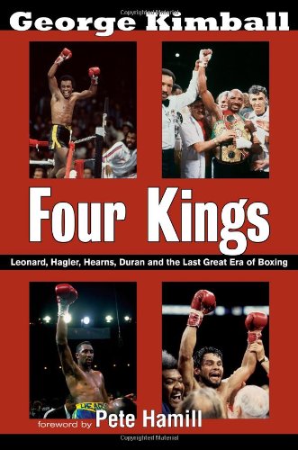 Four Kings Leonard Hagler Hearns Duran And The Last Great Era Of Boxing First Edition Duran