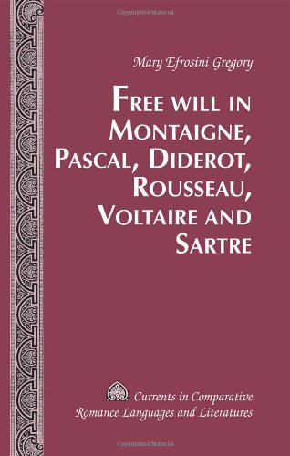 Free Will In Montaigne Pascal Diderot Rousseau Voltaire And Sartre First Printing Mary Efrosini Gregory