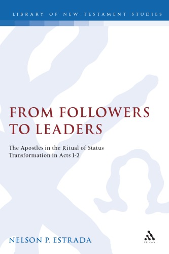 From Followers To Leaders The Apostles In The Ritual Status Transformation In Acts 12 Nelson P Estrada
