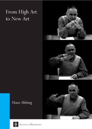 From High Art To New Art Inaugural Lecture Delivered On The Appointment To The Chair In Art Sociology At The Universiteit Van Amsterdam On Friday 17 March 2006 Abbing
