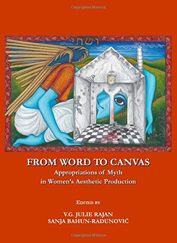 From Word To Canvas Appropriations Of Myth In Womens Aesthetic Production New Edition Vg Julie Rajan