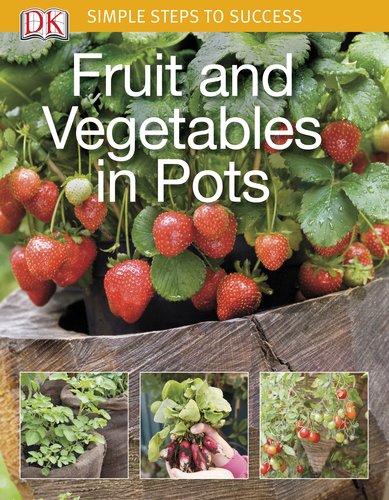 Simple Steps To Success Fruit And Vegetables In Pots 1st American Ed Jo Whittingham
