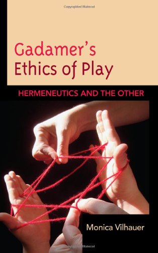 Gadamers Ethics Of Play Hermeneutics And The Other Gadamer