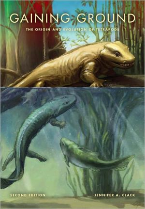 Gaining Ground The Origin And Evolution Of Tetrapods 2nd Ed 2012 Life Of The Past 2nd Ed 2012 Jennifer A Clack