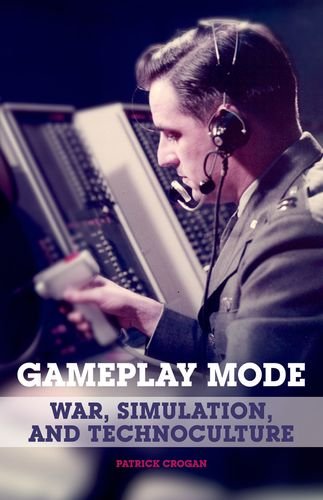 Gameplay Mode War Simulation And Technoculture Crogan Patrick