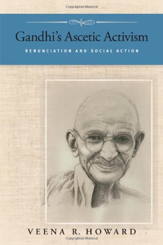 Gandhis Ascetic Activism Renunciation And Social Action 068712030 Gandhi