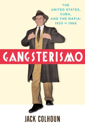 Gangsterismo The United States Cuba And The Mafia 1933 To 1966 Colhoun