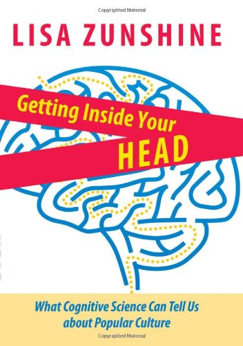 Getting Inside Your Head What Cognitive Science Can Tell Us About Popular Culture Zunshine