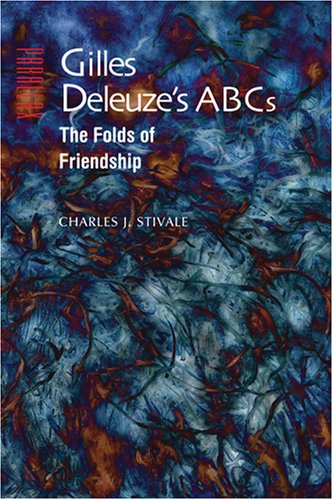 Gilles Deleuzes Abcs The Folds Of Friendship Charles J Stivale