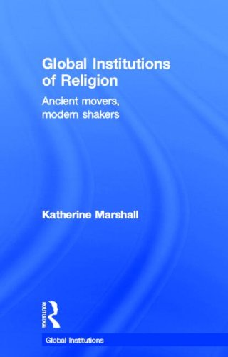 Global Institutions Of Religion Ancient Movers Modern Shakers 1st Edition Marshall