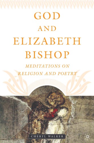 God And Elizabeth Bishop Meditations On Religion And Poetry Cheryl Walker