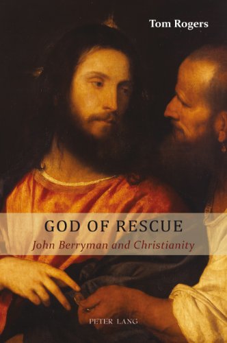 God Of Rescue John Berryman And Christianity 1st New Edition Berryman