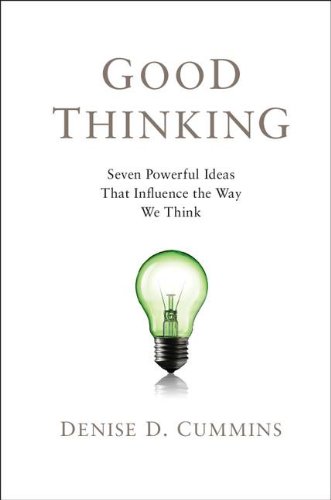 Good Thinking Seven Powerful Ideas That Influence The Way We Think Cummins