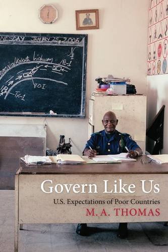 Govern Like Us Us Expectations Of Poor Countries M A Thomas