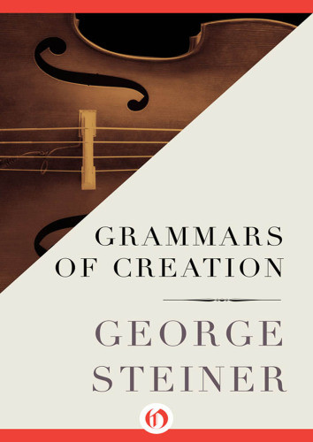 Grammars Of Creation George Steiner
