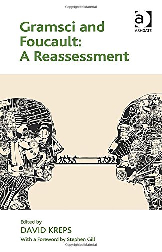 Gramsci And Foucault A Reassessment David Kreps