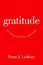 Gratitude An Intellectual History Leithart Peter J