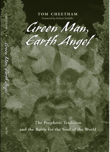 Green Man Earth Angel The Prophetic Tradition And The Battle For The Soul Of The World Tom Cheetham
