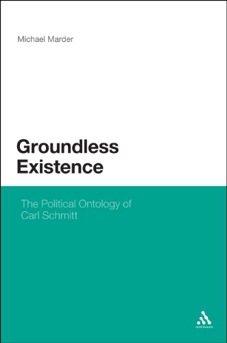 Groundless Existence The Political Ontology Of Carl Schmitt 1st Schmitt