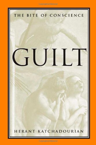 Guilt The Bite Of Conscience 1st Edition Katchadourian Herant A