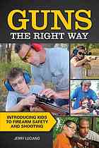 Guns The Right Way Introducing Kids To Firearm Safety And Shooting Jerry Luciano