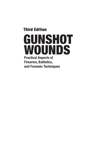 Gunshot Wounds 3rd Edition Practical Aspects Of Firearms Ballistics And Forensic Techniques Third Edition Vincent J M Di Maio