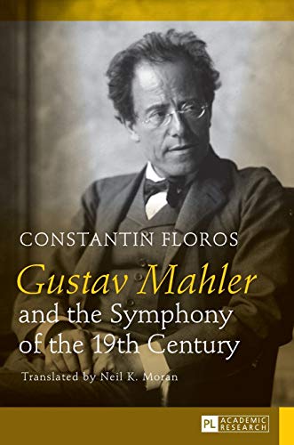 Gustav Mahler And The Symphony Of The 19th Century 1st Edition Constantin Floros