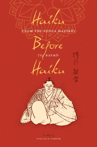 Haiku Before Haiku From The Renga Masters To Basho Carter