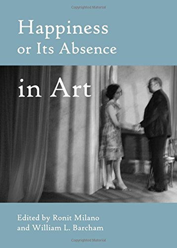 Happiness Or Its Absence In Art Ronit Milano Ronit Milano William L Barcham