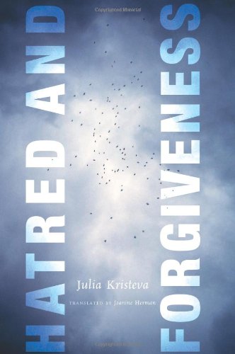 Hatred And Forgiveness Julia Kristeva Jeanine Herman