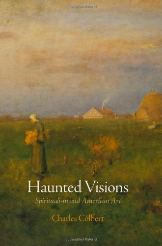 Haunted Visions Spiritualism And American Art 1st Ed Colbert