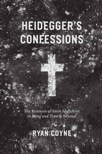 Heideggers Confessions The Remains Of Saint Augustine In Being And Time And Beyond Saint Bishop Of Hippo Augustine Coyne