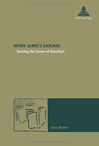 Henry Jamess Enigmas Turning The Screw Of Eternity 1st Edition Perrot