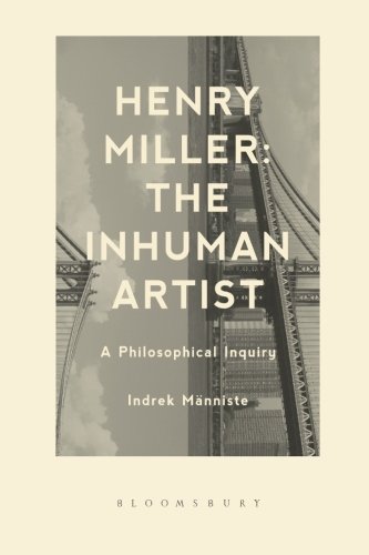 Henry Miller The Inhuman Artist A Philosophical Inquiry Manniste