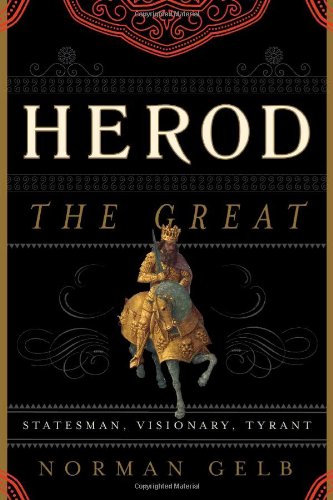Herod The Great Statesman Visionary Tyrant 1st Edition Norman Gelb