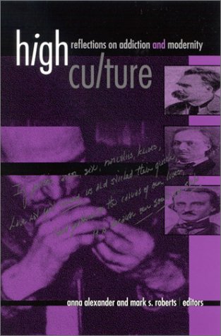 High Culture Reflections On Addiction And Modernity Alexander