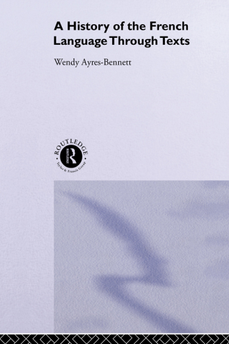 History Of The French Language Through Texts Ayresbennett Wendy