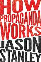 How Propaganda Works Stanley Jason