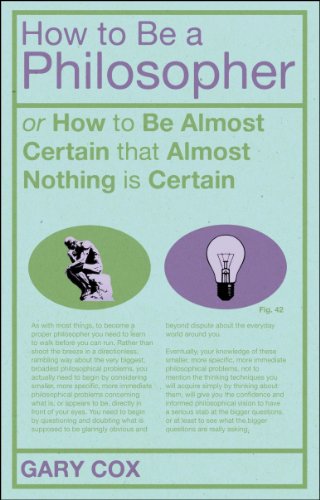 How To Be A Philosopher Or How To Be Almost Certain That Almost Nothing Is Certain 1st Cox