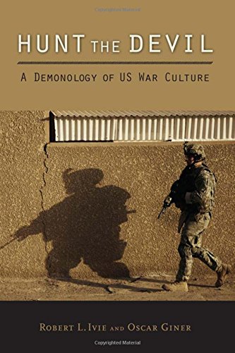 Hunt The Devil A Demonology Of Us War Culture 1st Edition Giner