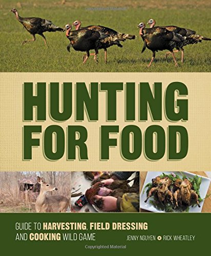 Hunting For Food Guide To Harvesting Field Dressing And Cooking Wild Game Spi Nguyen