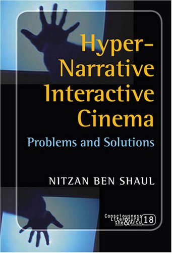 Hypernarrative Interactive Cinema Problems And Solutions Benshaul