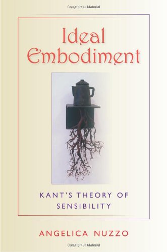 Ideal Embodiment Kants Theory Of Sensibility Angelica Nuzzo