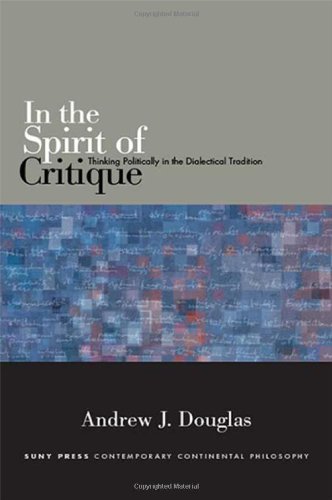 In The Spirit Of Critique Thinking Politically In The Dialectical Tradition Douglas