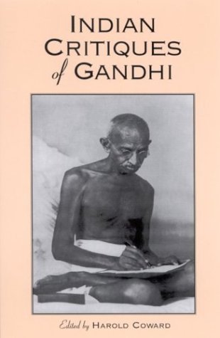 Indian Critiques Of Gandhi Gandhi Coward Harold G Gandhi