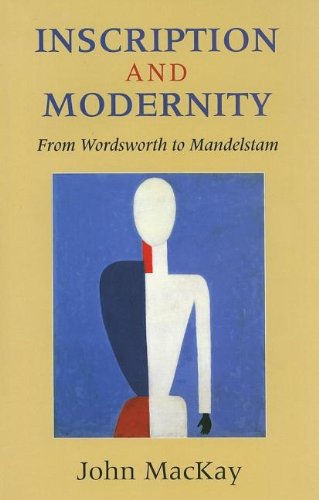 Inscription And Modernity From Wordsworth To Mandelstam Mackay