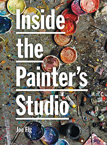 Inside The Painters Studio 1st Ed Fig Joe Fig Joe