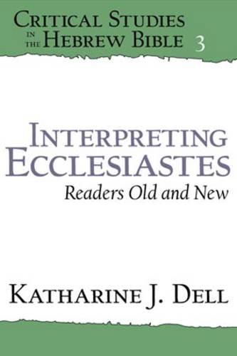 Interpreting Ecclesiastes Readers Old And New Dell Katharine Julia