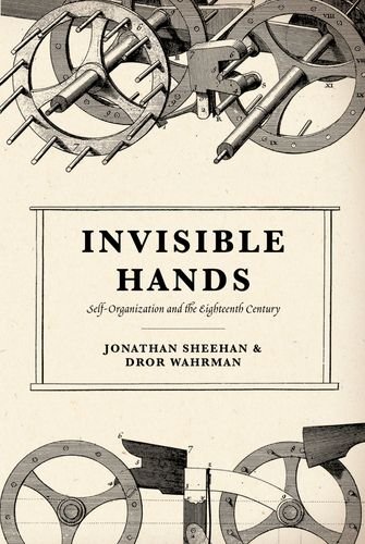 Invisible Hands Selforganization And The Eighteenth Century Sheehan
