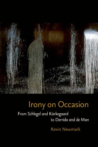 Irony On Occasion From Schlegel And Kierkegaard To Derrida And De Man 1st Ed Newmark